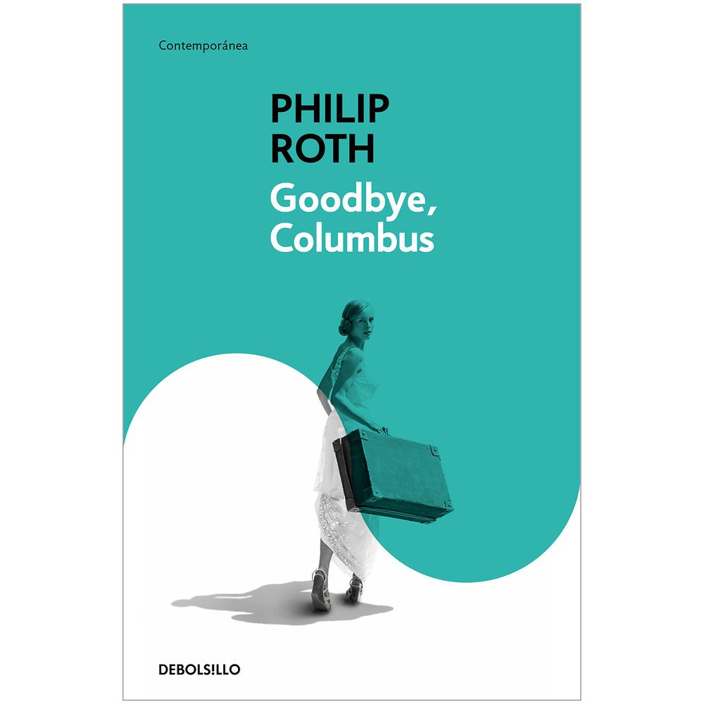 Goodbye, Columbus. Philip Roth Debolsillo Libro x 1.0 GOODBYE COLOMBUS Goodbye, Columbus es la historia de Neil Klugman y la hermosa y espiritual Brenda Patimkin. Él es del Newark pobre, ella es del suburbio high class de Short Hills. Su encuentro en u