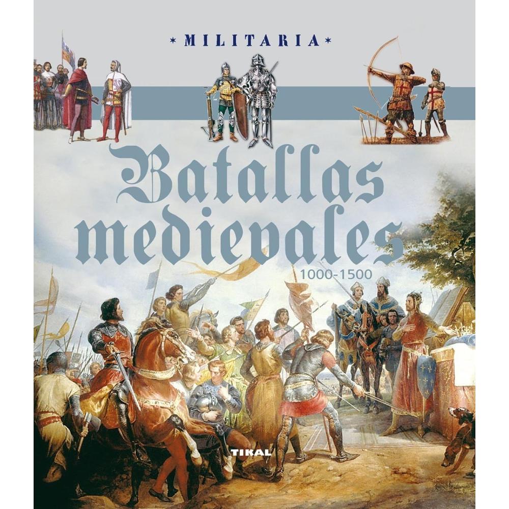 Batallas Medievales. 1000-1500. Militaria Ediciones Tikal Libro x 1.0 undefined