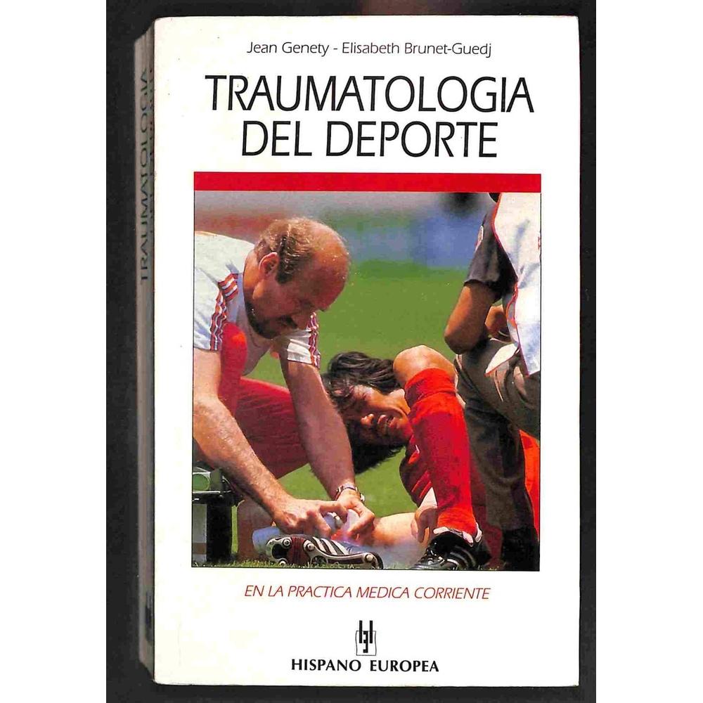 Traumatología Del Deporte Hispano Europea Libro x 1.0 TRAUMATOLOGIA DEL DEPORTE   Traumatología Del Deporte Jean ... [et al.] Genety Con rigor científico, sencillez expositiva y sentido práctico, los autores analizan la patología muscular y tendinosa y t