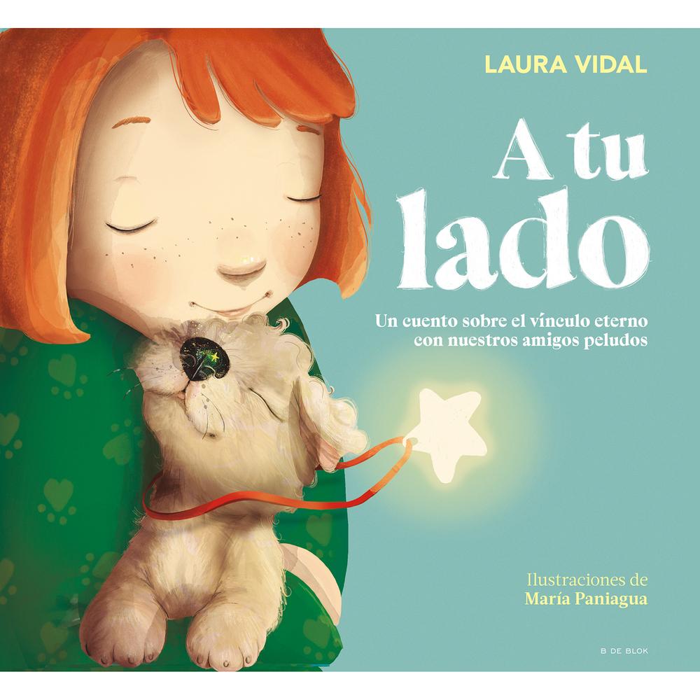 A Tu Lado. Laura Vidal. B De Blok B De Blok Libro x 1.0 A TU LADO Cuando Laura cumple cinco años, su sueño se hace realidad: Kira, la mejor perrita del mundo, llega a su vida. Perrita y niña enseguida se hacen mejores amigas. Juntas juegan y disfrutan si
