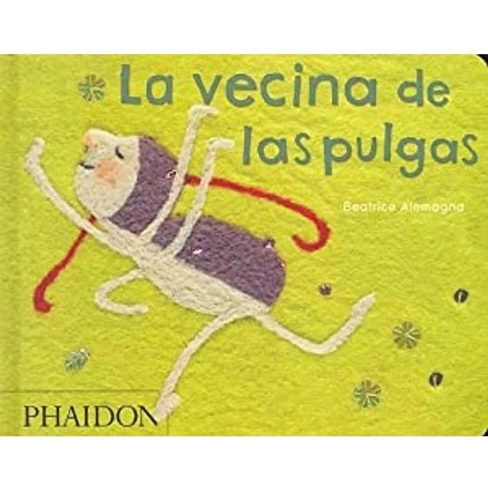 La Vecina De Las Pulgas Phaidon Libro x 1.0 LA VECINA DE LAS PULGAS BEATRICE ALEMAGNA   Resumen Los chicos y chicas pulga son tan diferentes que de ninguna manera se pueden llevar bien. O quizá sí... Descubre por qué a nuestro pequeño protagoni