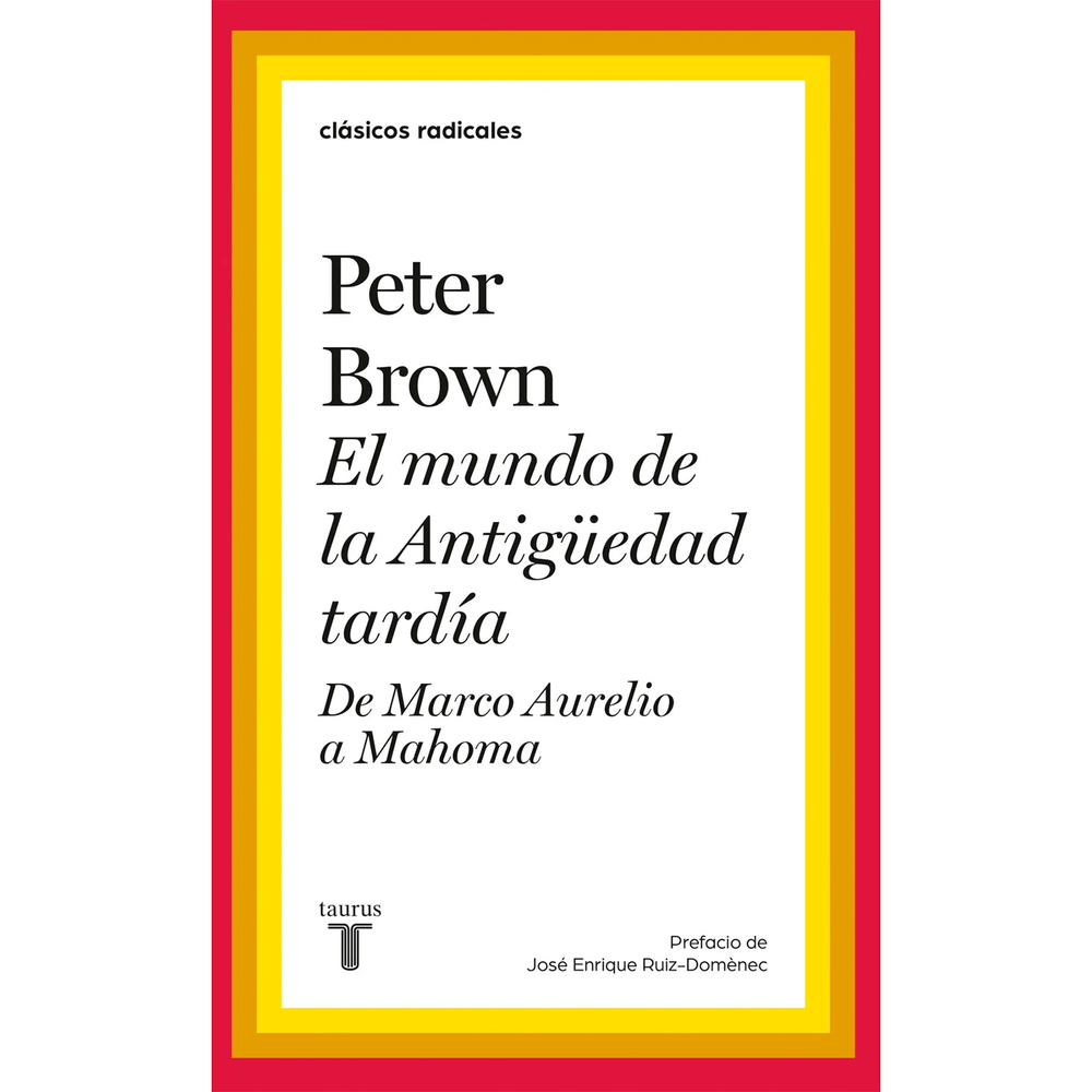 El Mundo En La Antigüedad Tardía. Peter Brown Taurus Libro x 1.0
