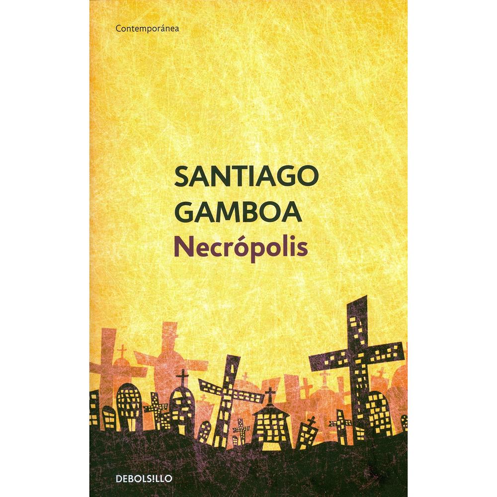 Necrópolis. Santiago Gamboa Debolsillo Libro x 1.0 Necrópolis. Santiago Gamboa Debolsillo Libro x 1.0