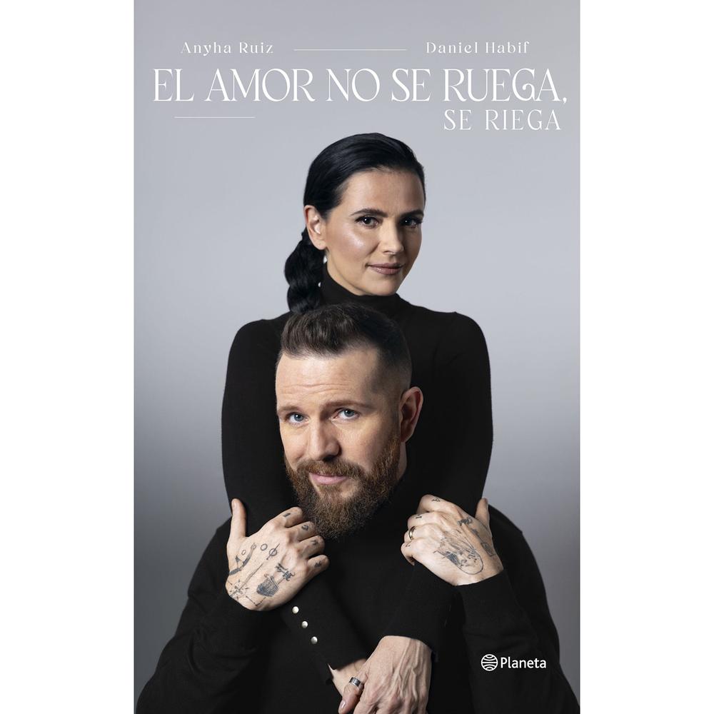 El Amor No Se Ruega, Se Riega. Anyha Ruiz Y Daniel Habif Planeta Libro x 1.0 El Amor No Se Ruega, Se Riega. Anyha Ruiz Y Daniel Habif Planeta Libro x 1.0