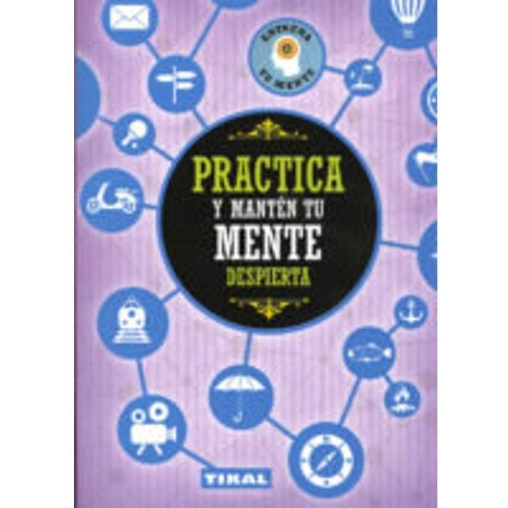 Practica Y Mantén Tu Mente Despierta Ediciones Tikal Libro x 1.0 undefined
