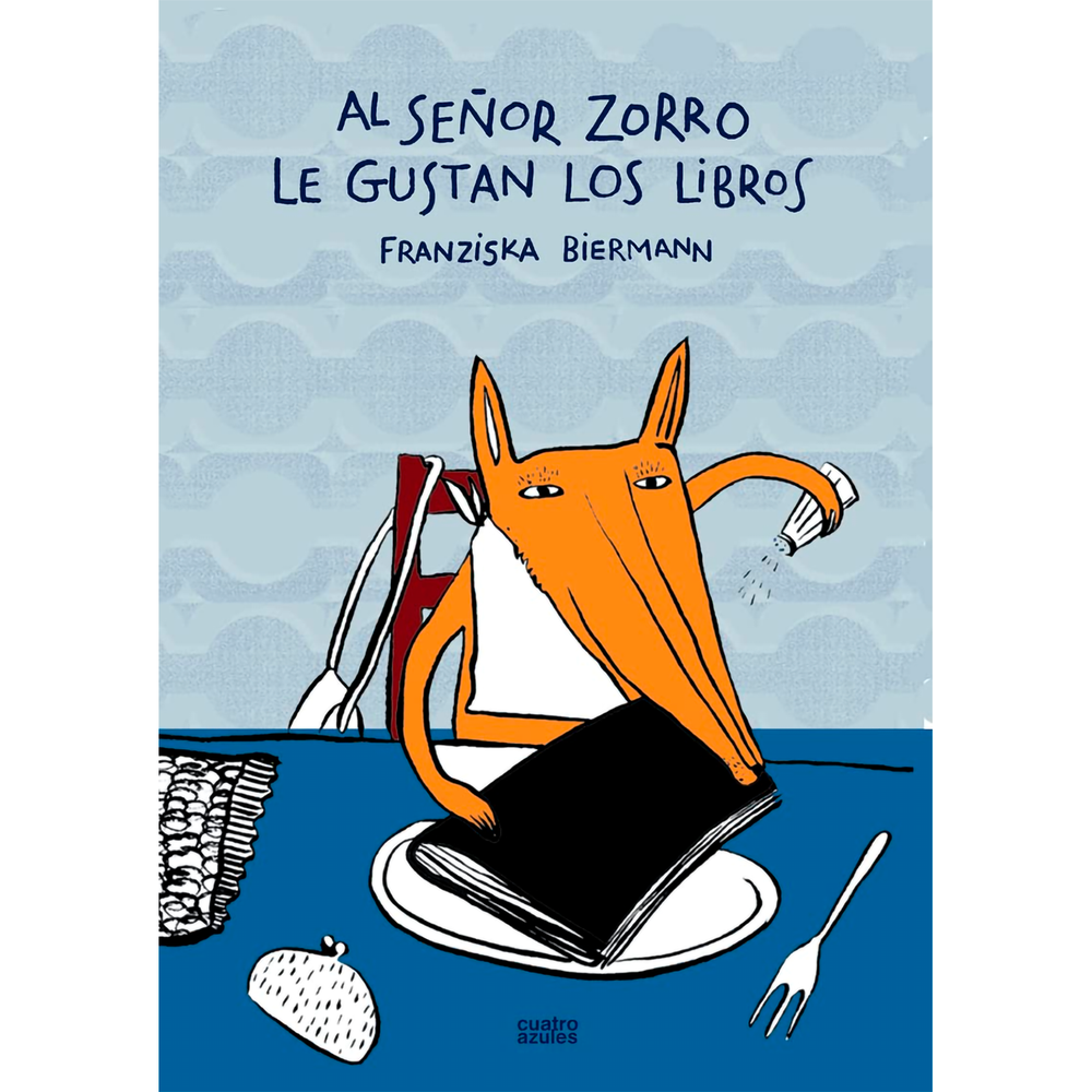 Al Señor Zorro Le Gustan Los Libros Los Cuatro Azules Libro x 1.0 Al Señor Zorro Le Gustan Los Libros   Es duro para el zorro no conseguir su comida favorita. Lo ha intentado en la librería y en la biblioteca pero las cosas no están fáciles. Es tan duro que tendrá q