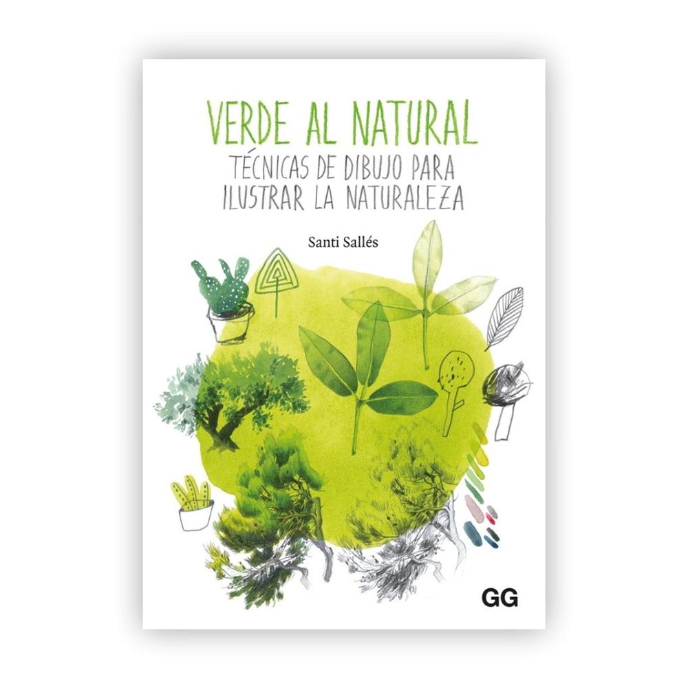 Verde Al Natural Técnicas De Dibujo Para Ilustrar Naturaleza Gustavo Gili Libro x 1.0 Verde al natural  Técnicas de dibujo para ilustrar la naturaleza Un libro de Santi Sallés Editorial Gustavo Gili  La naturaleza es un universo en sí mismo que cuenta con gamas de colores particulares,