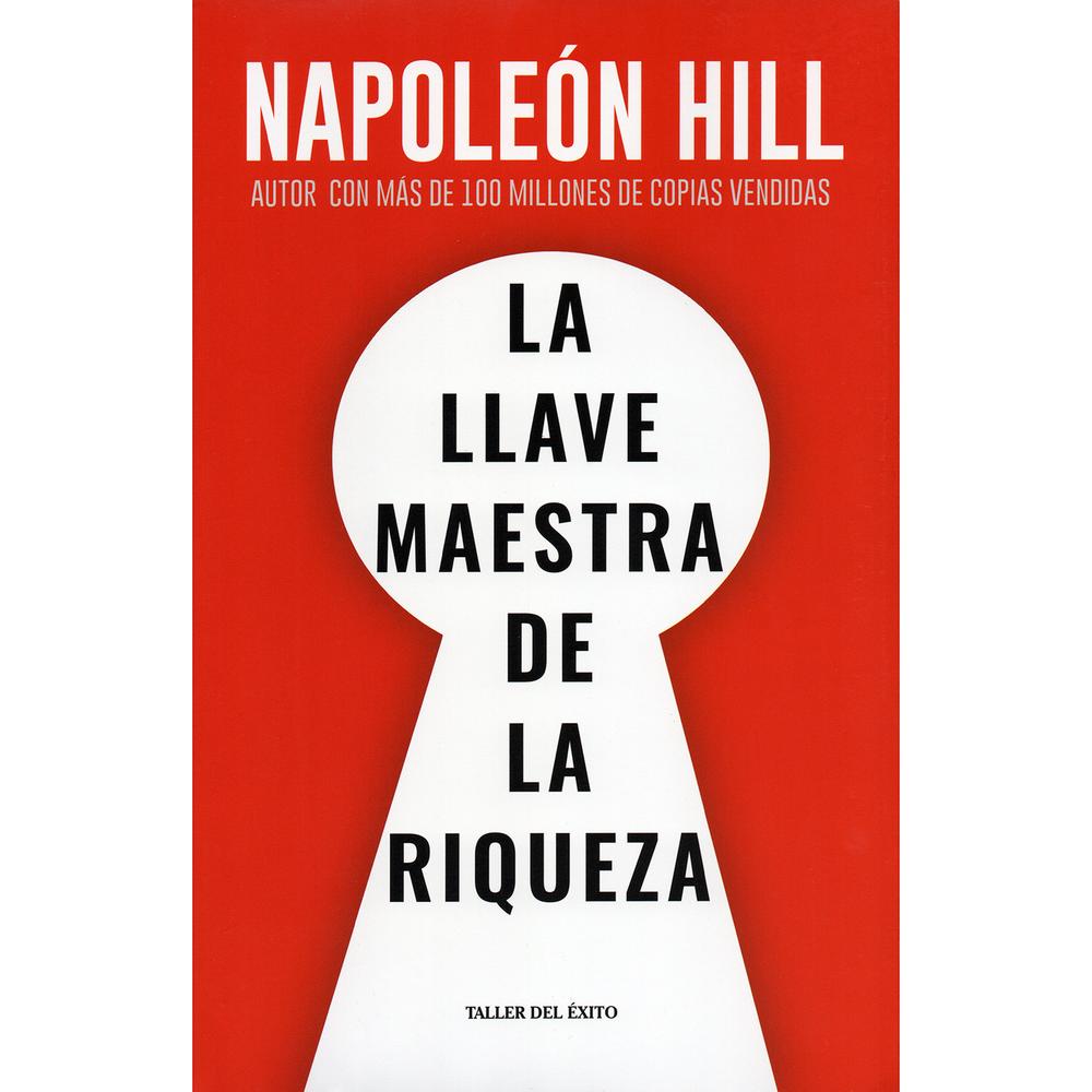La Llave Maestra De La Riqueza. Napoleón Hill Editorial Taller Del Éxito Libro x 1.0 LA LLAVE MAESTRA DE LA RIQUEZA  Autor(a): Napoleón Hill Editorial: Taller del Éxito ISBN 9789580100980 Dimensiones 15 cm x 23 cm x 1.8 cm en empaque Encuadernación Rústica N.° páginas 280 Idioma Españ