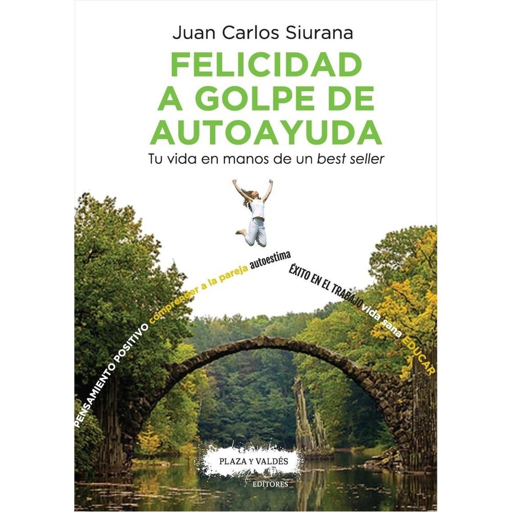 Felicidad A Golpe De Autoayuda. Juan Carlos Siurana Plaza Y Valdes Libro x 1.0 FELICIDAD A GOLPE DE AUTOAYUDA Tu vida en manos de un best seller Juan Carlos Siurana Materia:Ensayo EAN:9788417121082 Tamaño:15 x 21 cm. Páginas:370 Publicación:09/04/2018 ¿Qué necesitas para ser f