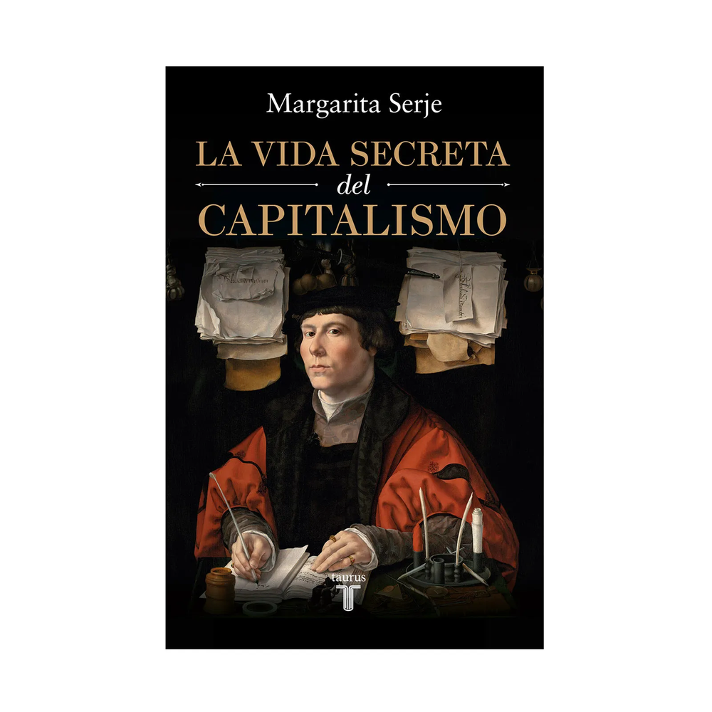 La Vida Secreta Del Capitalismo. Margarita Serje Taurus Libro Físico x 1 La Vida Secreta Del Capitalismo. Margarita Serje Taurus Libro Físico x 1