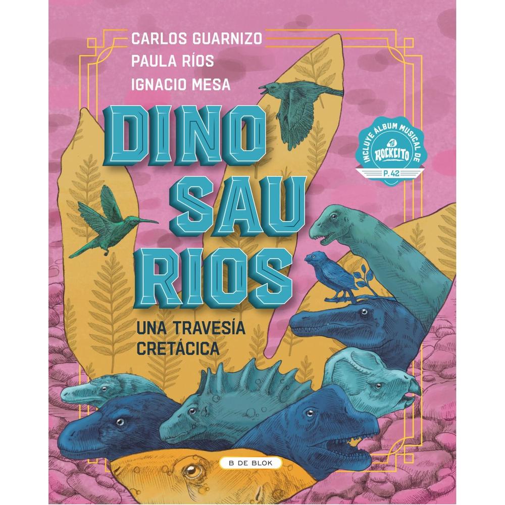 Dinosaurios. Una Travesía Cretácica. Carlos Guarnizo (T.D) B De Blok Libro Físico x 1