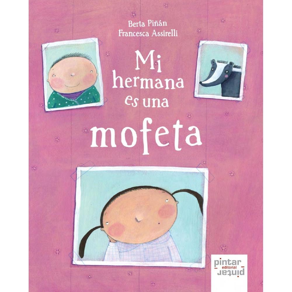 Mi Hermana Es Una Mofeta (t.d) Pintar Pintar-Editorial Libro x 1.0 Mi Hermana Es Una Mofeta   El título Mi Hermana Es Una Mofeta forma parte del catálogo de Pintar Pintar Comunicación, S.l.. En 2005 dicha editorial comenzó su andadura en Oviedo. El catálogo de esta e