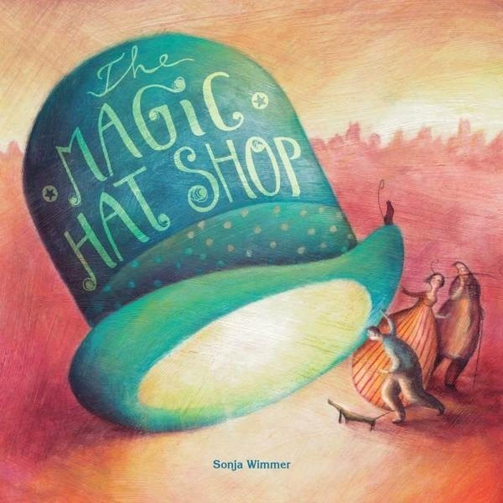 The Magic Hat Shop. Sonja Wimmer Generico Libro x 1.0 THE MAGIC HAT SHOP (edición en inglés) SONJA WIMMER Resumen A delightful tale about magic hats and bonnets, but above all about the importance about being yourself and the hidden treasures we carry