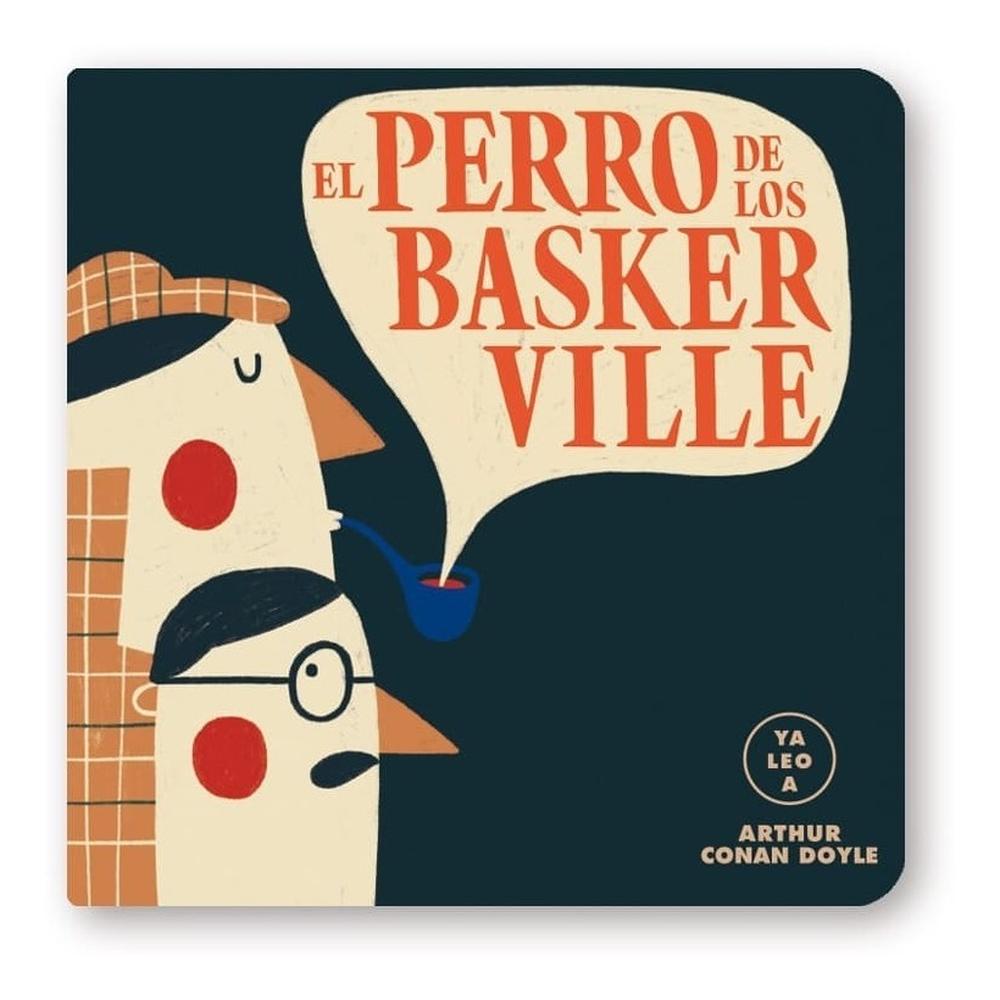 El Perro De Los Baskerville - Ya Leo A. Arthur Conan Doyle ALMA Libro x 1.0 PERRO DE LOS BASKERVILLE, EL ya leo td Alma Con esta colección, los más pequeños de la casa podrán acercarse a los grandes clásicos gracias a los divertidos e ingeniosos textos rimados y podrán disfr