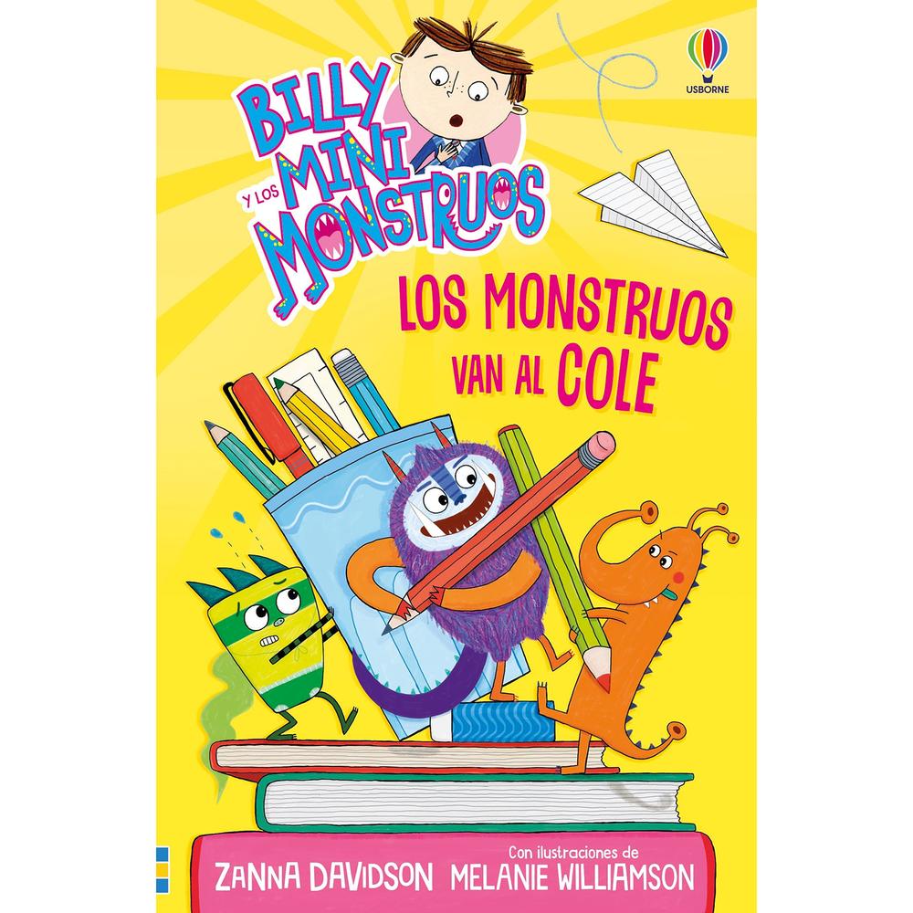 Billy Minimonstruos. Los Monstruos Van Al Cole Usborne Libro x 1.0 BILLY Y LOS MINI MONSTRUOS 2 La segunda entrega de esta fantástica colección de historias tipo cómic, protagonizada por un niño y cinco mini monstruos revoltosos que, con gran humor y sensibilidad, d