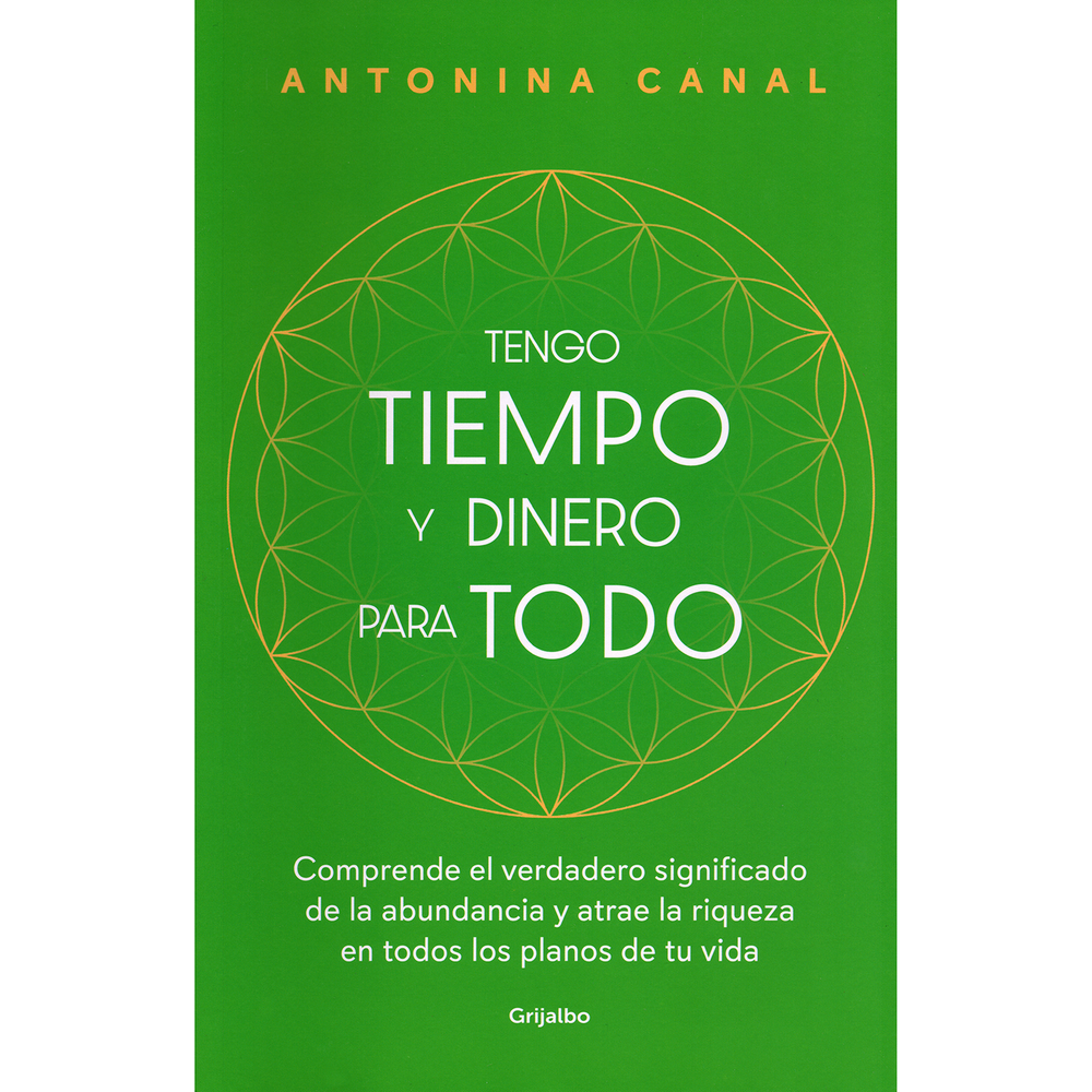 Tengo Tiempo Y Dinero Para Todo. Antonina Canal Grijalbo Libro x 1.0 Tengo tiempo y dinero para todo ¿Sientes que nunca tienes tiempo para nada? ¿Crees que no ganas lo suficiente o que el dinero no te alcanza? ¿Creciste escuchando frases como "el dinero es sucio" o "s