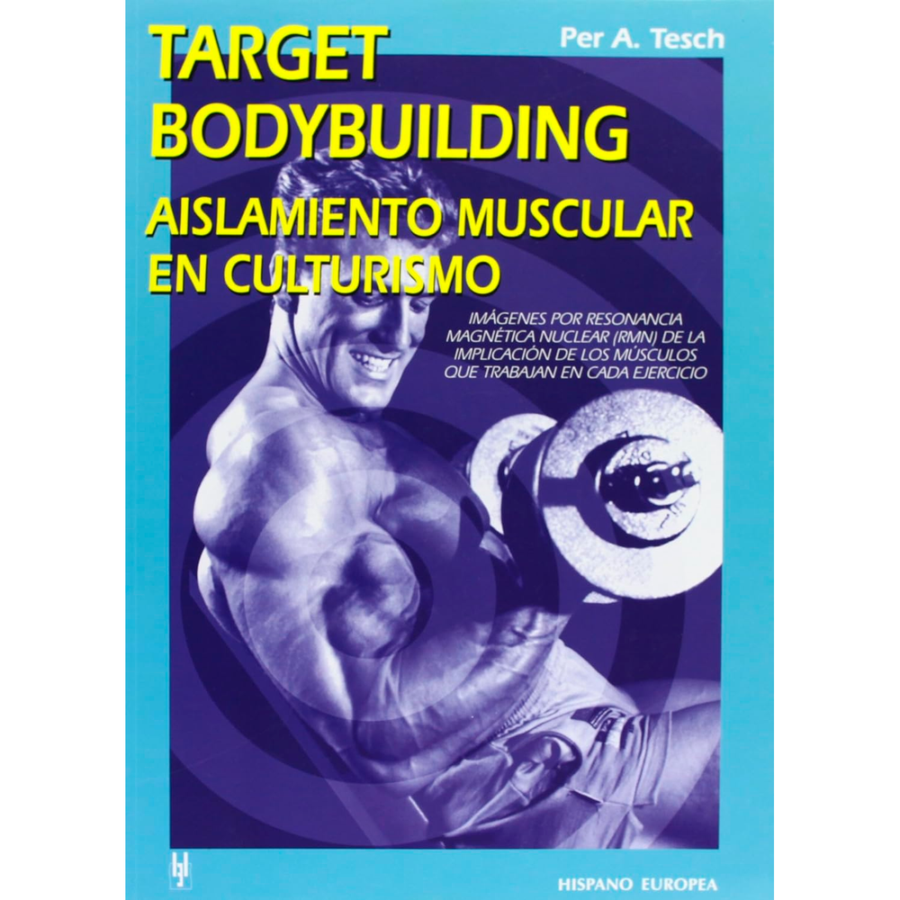 Target Bodybuilding. Aislamiento Muscular En Culturismo Hispano Europea Libro x 1.0 TARGET BODYBUILDIGN AISLAMIENTO MUSCULAR CULTU.  Target Bodybuilding. Aislamiento Muscular En Culturismo Per A. Tesch; Santos Berrocal Domínguez El autor, reconocido experto en el campo del entrenamie