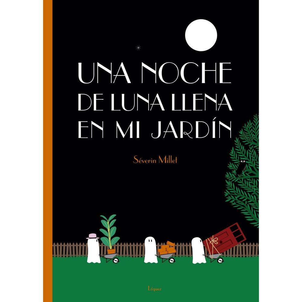 Una Noche De Luna Llena En Mi Jardín. Séverin Millet (T.D) Loguez Ediciones Libro Físico x 1 Una Noche De Luna Llena En Mi Jardín. Séverin Millet (T.D) Loguez Ediciones Libro Físico x 1