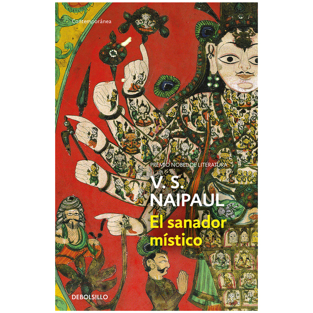 El Sanador Místico. V. S. Naipaul Debolsillo Libro x 1.0 SANADOR MISTICO, EL «Naipaul es un escritor con una vasta cultura mestiza, tan necesaria en estos tiempos para poder comprender cambios inevitables.» V.S. Naipaul presta su voz a Ganesh Ramsumair, ma