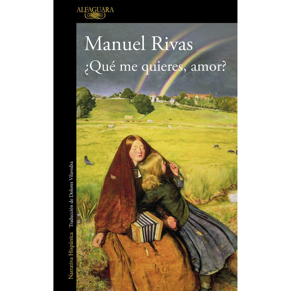 ¿Qué Me Quieres, Amor?. Manuel Rivas Alfaguara Libro Físico x 1