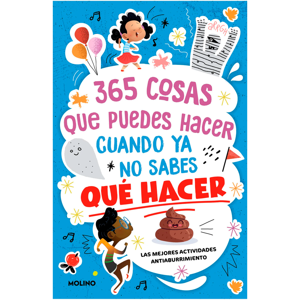 365 Cosas Que Puedes Hacer Cuando Ya No Sabes Qué Hacer Molino Libro x 1.0 365 COSAS QUE PUEDES HACER CUANDO YA NO  ¿Tienes que hacer un viaje largo y ya no sabes con qué entretenerte? ¿Te toca esperar y no sabes qué hacer? ¿Ya has gritado veinte veces ¡me aburro! y nadie ha
