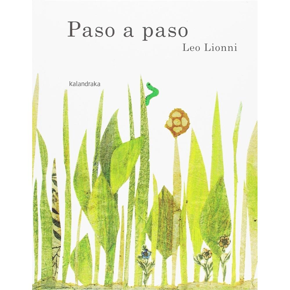 Paso A Paso (t.d) Kalandraka Libro x 1.0 PASO A PASO  Paso a paso”, un clásico de Leo Lionni de 1960, fue su primer libro de fábulas, protagonizado por una astuta oruga que se las ingenia para no ser devorada por diversas aves.   Ficha técni