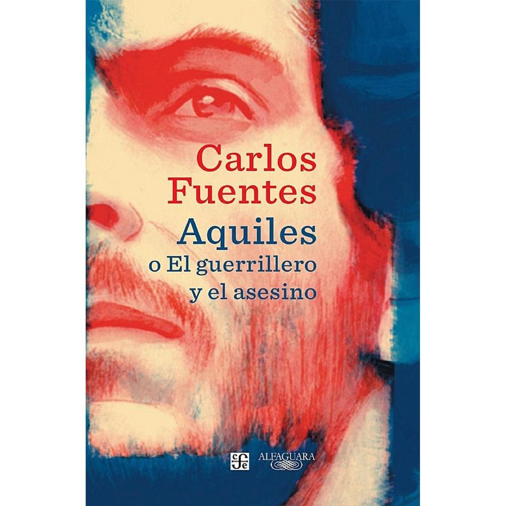 Aquiles O El Guerrillero Y El Asesino. Carlos Fuentes Alfaguara Libro Físico x 1