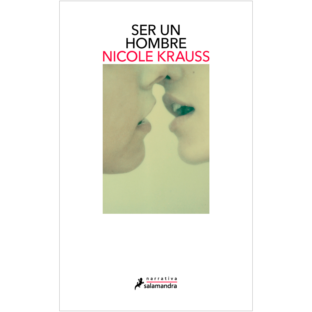Ser Un Hombre. Nicole Krauss Salamandra Libro x 1.0 SER UN HOMBRE Considerada una de las voces más distinguidas de la narrativa estadounidense, el prestigio de Nicole Krauss no ha hecho más que aumentar desde su salto a la palestra literaria con La hi