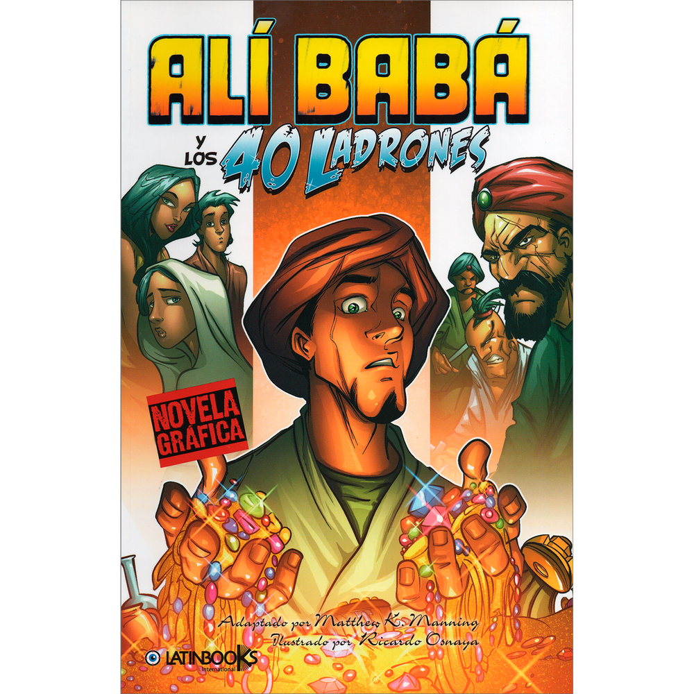 Ali Baba Y Los 40 Ladrones Latinbooks Libro x 1.0 Las más grandes aventuras y los misterios más inquietantes de la literatura universal, en una nueva forma de experimentar estos clásicos de todos los tiempos.  Autor Anónimo Ilustraciones de Osnaya, R