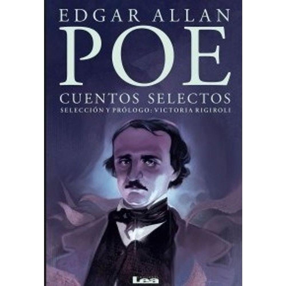 Cuentos Selectos - Edgar Allan Poe LEA Libro x 1.0 Cuentos selectos Autor Edgar Allan Poe 224 págs. / 15 x 23 cm Encuadernación rústica ISBN: 978-987-634-911-6 Edgar Allan Poe es el autor de los mejores cuentos fantásticos, de terror y de aventuras