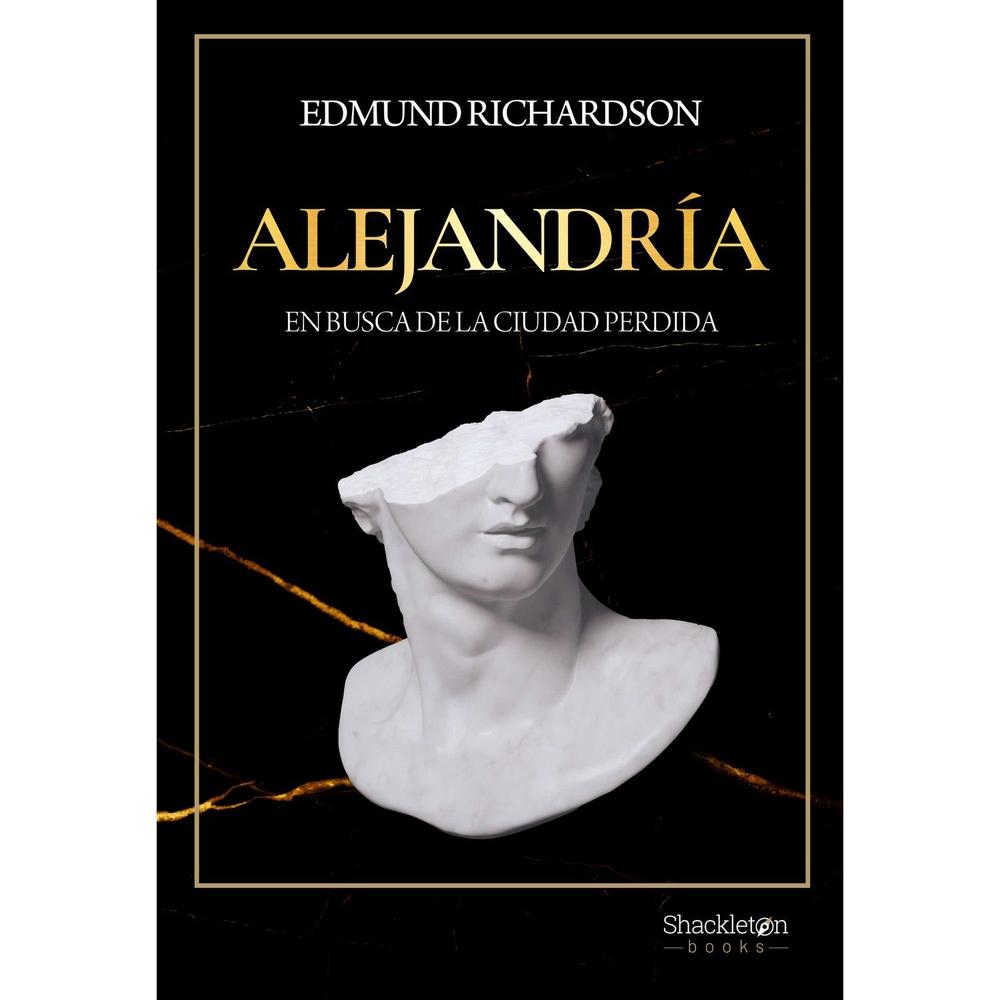 Alejandría. En Busca De La Ciudad Perdida. Edmund Richardson Shackleton Books Libro Físico x 1