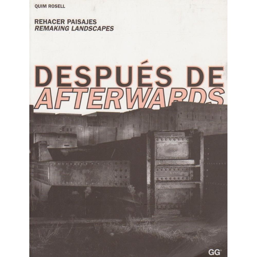 Despues De Afterwards Gustavo Gili Libro x 1.0 Despues De Afterwards   Hoy, la práctica de la arquitectura y el urbanismo centra gran parte de su atención en aquellos espacios ubicados en áreas limítrofes, periféricas, residuales u obsoletas. Al l