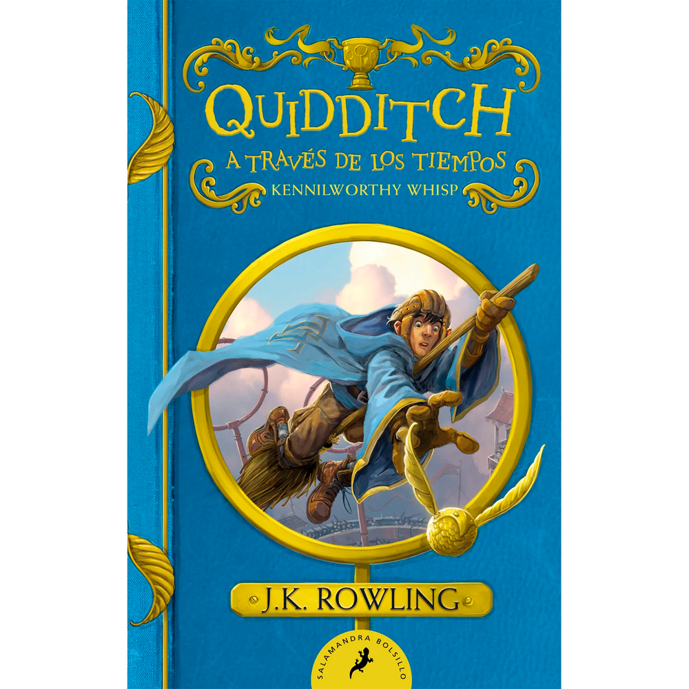Quidditch A Través De Los Tiempos Salamandra Libro x 1.0 QUIDDITCH A TRAVES DE LOS TIEMPOS  Si alguna vez te has preguntado de dónde proviene la snitch dorada, cómo adquieren vida las bludgers o por qué los Wigtown Wanderers llevan un cuchillo de carnicero 