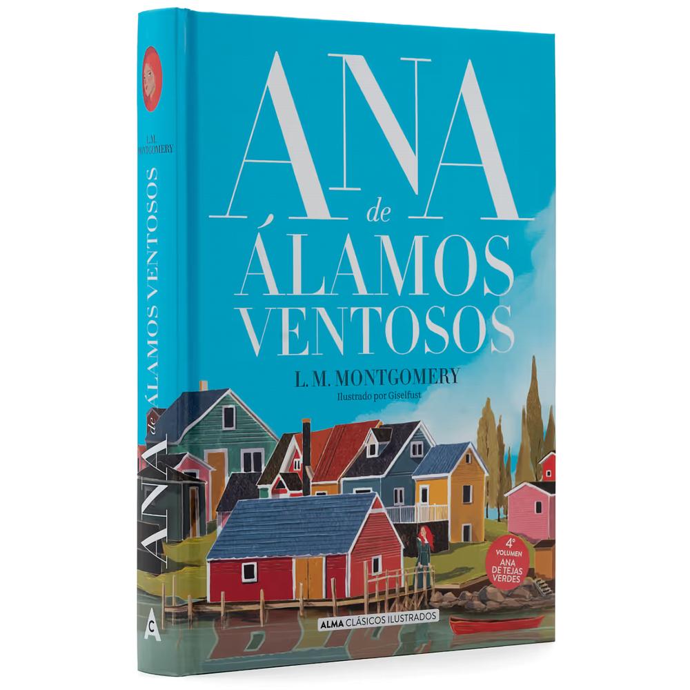 Ana De Álamos Ventosos. Lucy Maud Montgomery (T.D) Alma Libro x 1.0 Ana De Álamos Ventosos. Lucy Maud Montgomery Ana Shirley acaba de graduarse y se incorpora a su primer trabajo: durante los próximos tres años dirigirá el Instituto Summerside, lejos de su hogar y de