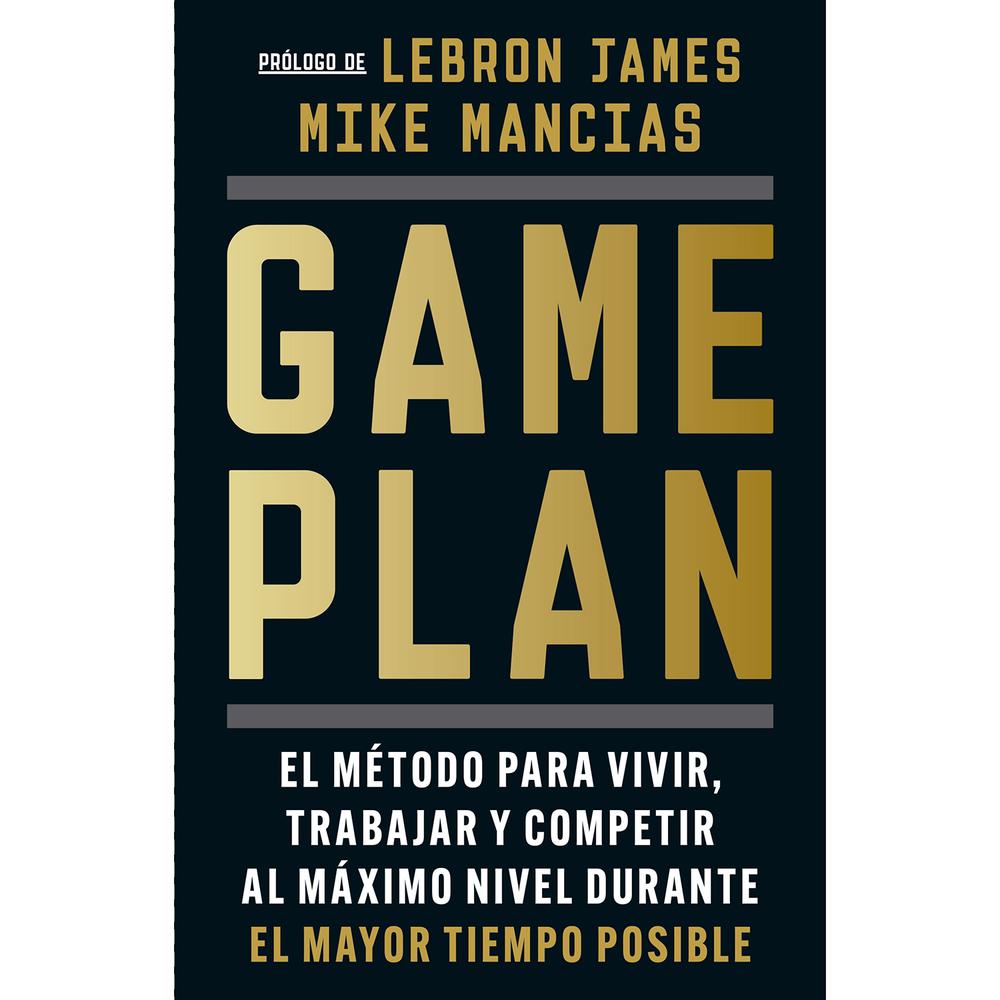 Game Plan. Mike Mancias Ediciones B Libro x 1.0 GAME PLAN Durante las últimas dos décadas, Mike Mancias ha trabajado para incontables profesionales del deporte norteamericano, así como para el programa olímpico de EE.UU. A lo largo de estos años