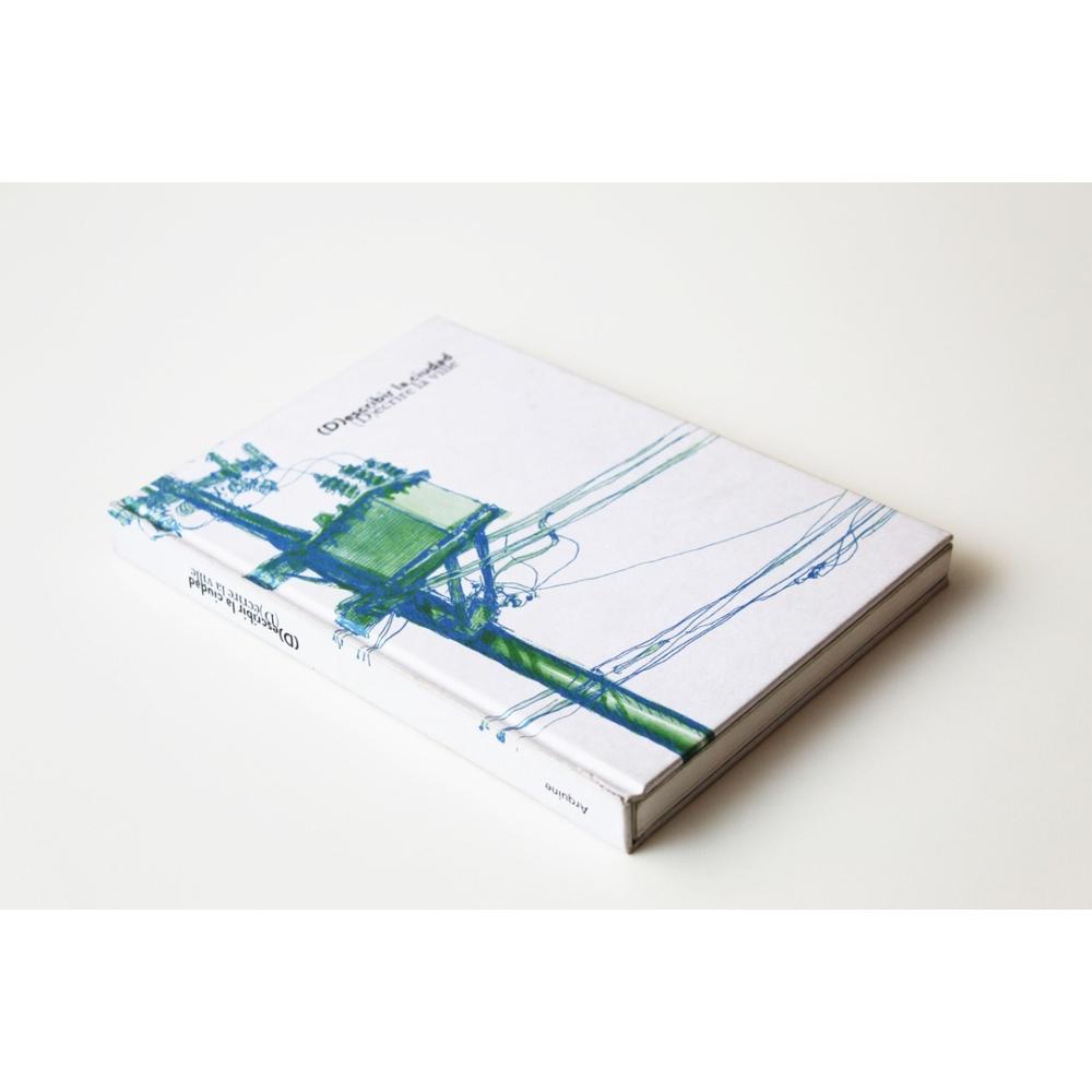 (d)escribir La Ciudad (t.d) Arquine Libro x 1.0 D_ESCRIBIR LA CIUDAD (T.D) Este libro reúne diversos textos que han resultado de la colaboración entre los participantes invitados a (D)escribir la ciudad, un proyecto de los Servicios de Cooperació