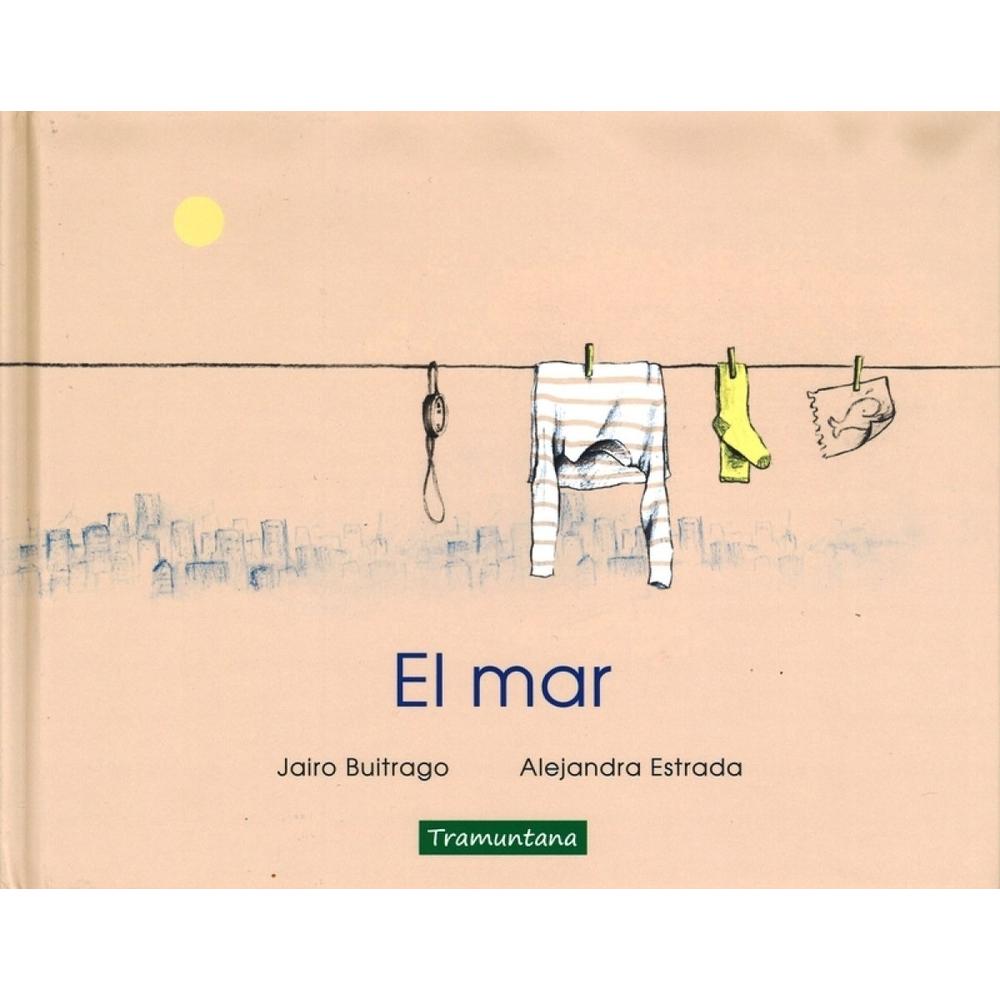 El Mar (t.d) Tramuntana Editorial Libro x 1.0 EL MAR «El mar es grande, es azul. En el mar viven las ballenas y cantan, se oien sus voces; desde lejos llegan hasta mi ventana. »Yo sé que, antes de que existiera el mundo y el sol y las estrellas,
