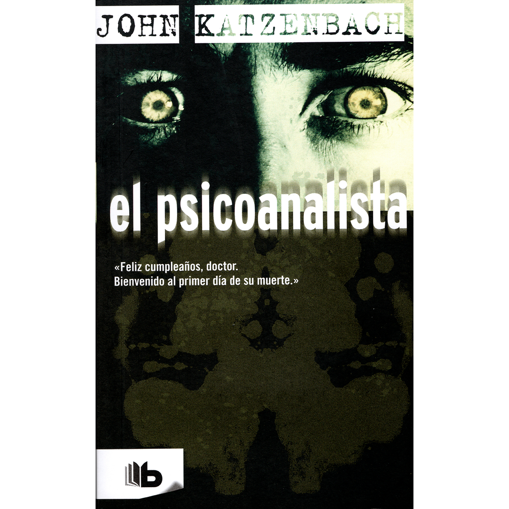 El Psicoanalista. John Katzenbach B De Bolsillo Libro x 1.0 El Psicoanalista  John Katzenbach  «Feliz aniversario, doctor. Bienvenido al primer día de su muerte.»  Así comienza el anónimo que recibe el psicoanalista Frederick Starks, y que le obliga a emplear 
