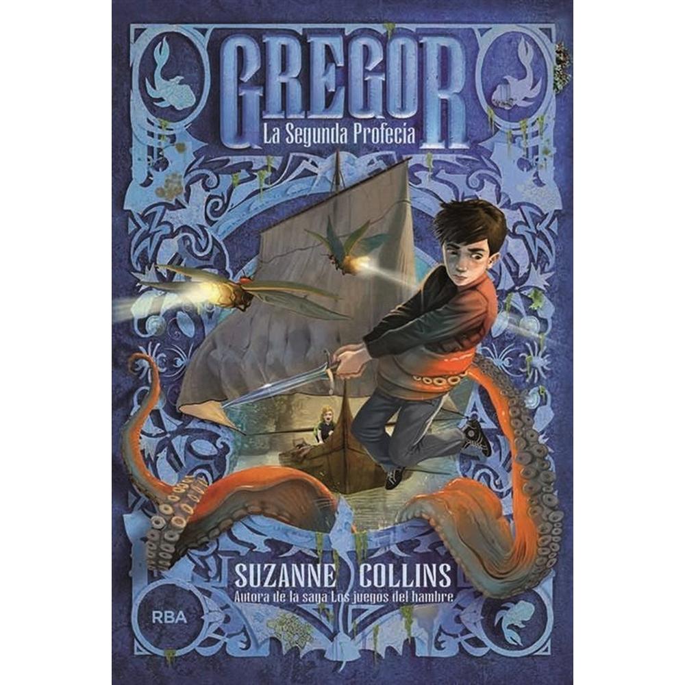 Gregor 2. La Segunda Profecía. Suzanne Collins Rba Libro x 1.0 Gregor 2. La segunda profecía. Suzanne Collins Esta nueva aventura reúne a Gregor con su murciélago, Ares, con la princesa rebelde Luxa y con otros insólitos aliados. Todos juntos seguirán el pelig