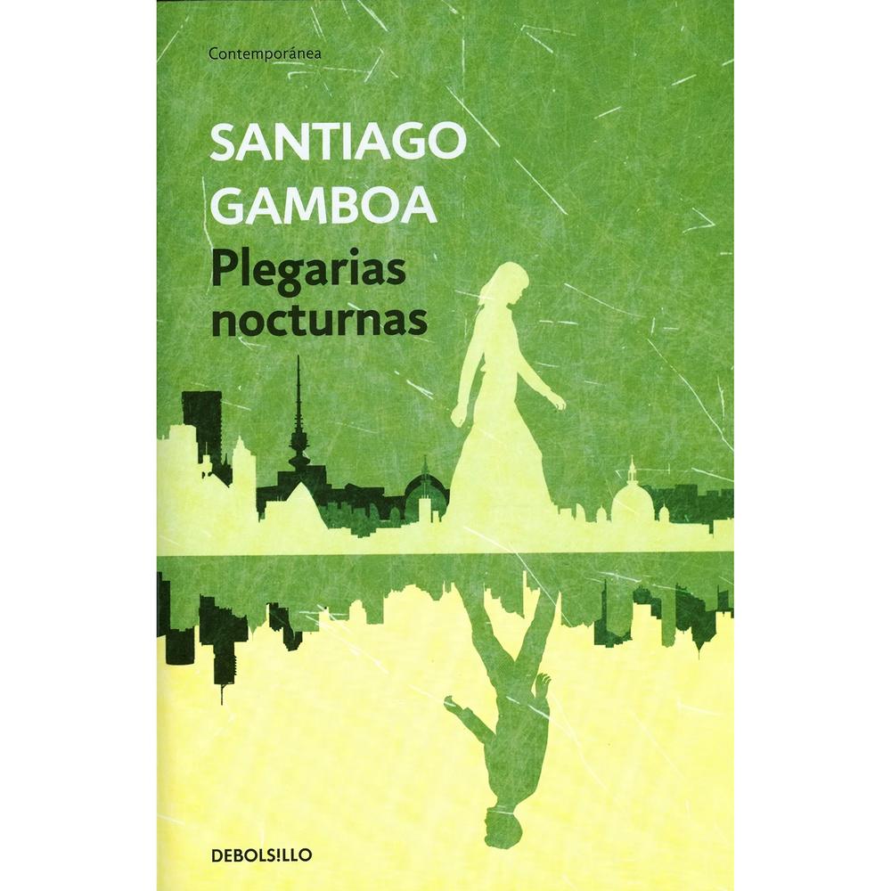 Plegarias Nocturnas. Santiago Gamboa Debolsillo Libro x 1.0 Plegarias nocturnas (Edición de Bolsillo)  Autor: Santiago Gamboa Editorial:Penguin Random House Año de Edición: 2015 Nº Páginas: 300 ISBN: 9789588773759 Peso 230 Tamaño 12.5 x 19 cm Acabado Rústica  