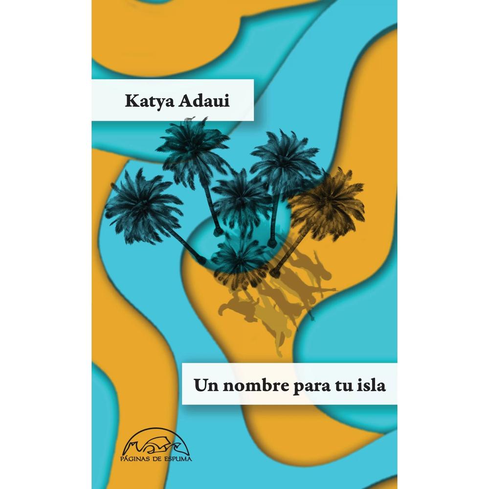 Un Nombre Para Tu Isla. Katya Adaui Paginas De Espuma Libro Físico x 1