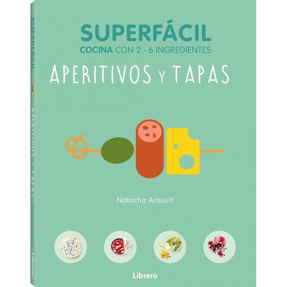 Aperitivos Y Tapas. Superfacil Cocina Con 2-6 Ingredientes Ilusbooks Libro x 1.0 Aperitivos Y Tapas. Superfacil Cocina Con 2-6 Ingredientes Ilusbooks Libro x 1.0