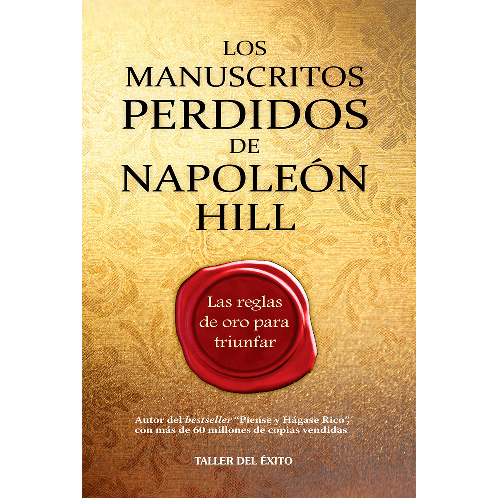 Los Manuscritos Perdidos De Napoleón Hill Editorial Taller Del Éxito Libro x 1.0 MANUSCRITOS PERDIDOS DE NAPOLEONHILL,LOS  Un autor que ha inspirado durante los pasados setenta años a millones de personas alrededor del mundo para que logren alcanzar sus metas más importantes. Él h
