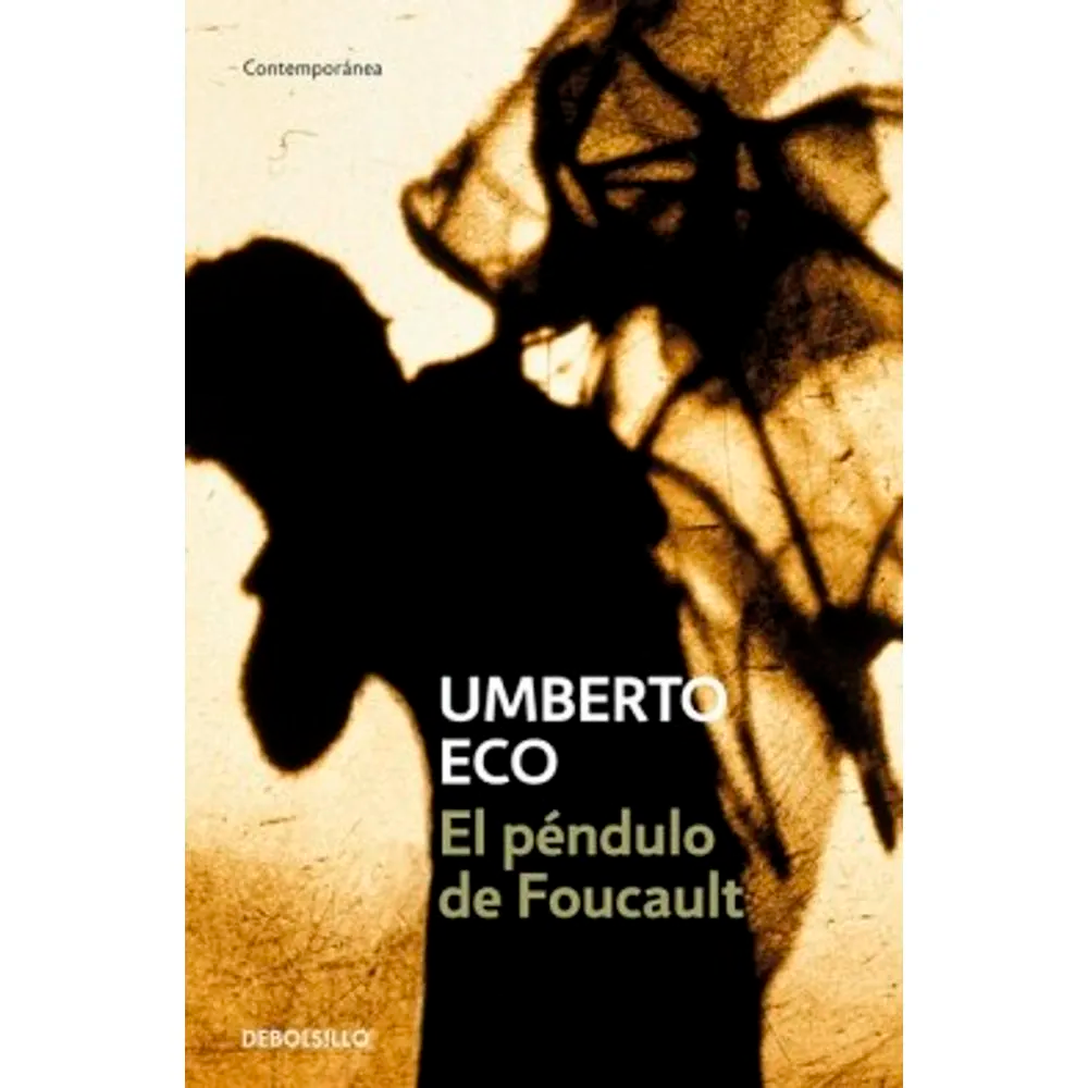 El Péndulo De Foucault. Umberto Eco Debolsillo Libro x 1.0 PENDULO DE FOUCAULT, EL  «Una novela mágica sobre la magia, una novela misteriosa sobre el secreto y sobre la creatividad de la ficción, una novela agitada, una novela luminosa sobre un mundo subterrá