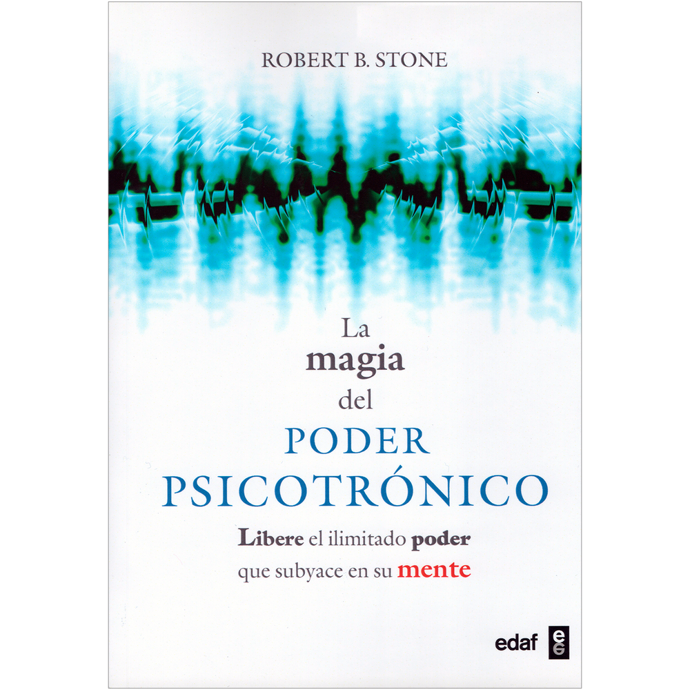 La Magia Del Poder Psicotrónico. Robert B. Stone Edaf Libro x 1.0 LA MAGIA DEL PODER PSICOTRONICO  Este libro, mediante ejercicios prácticos, le permitirá rápidamente a descubrir y aprovechar la fuerza de los poderes psíquicos y su utilización. Todo ser humano tiene