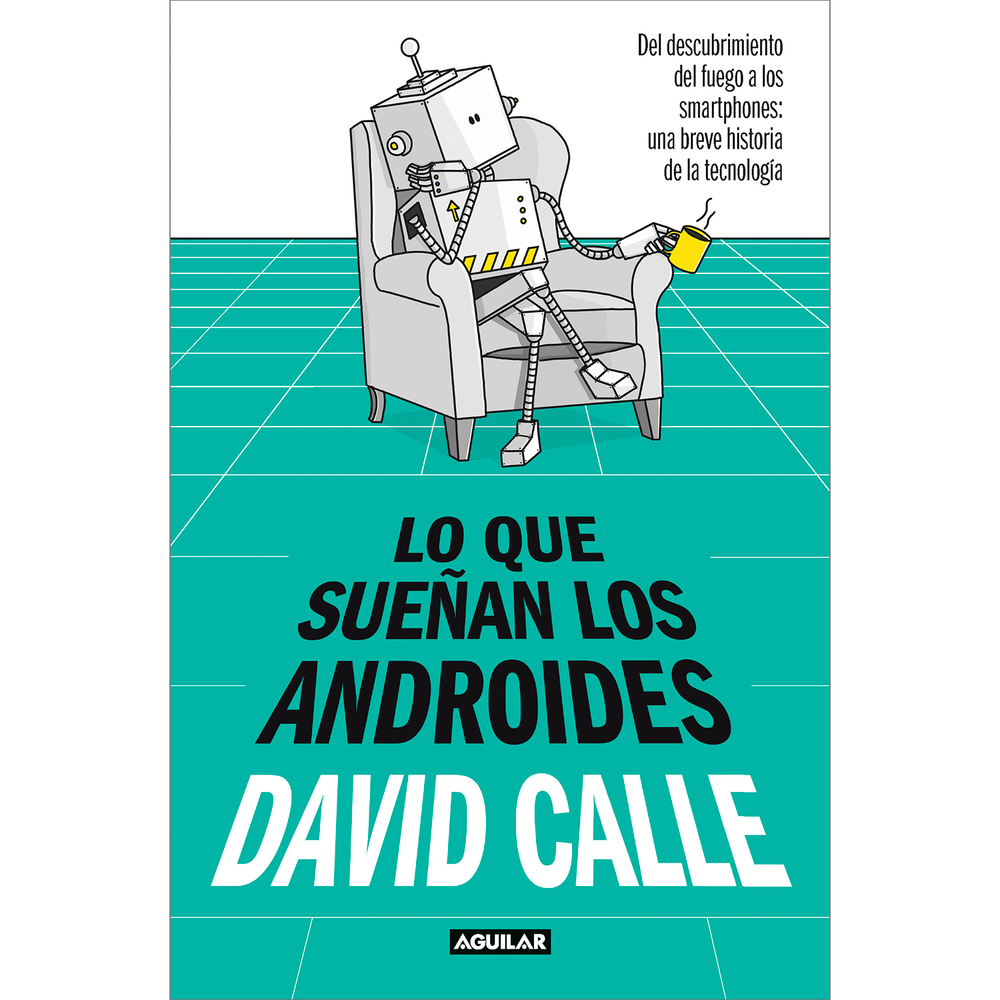 Lo Que Sueñan Los Androides. David Calle Aguilar Libro x 1.0 LO QUE SUEÑAN LOS ANDROIDES  Cuando nos adentramos en la sección de tecnología de un centro comercial, encontramos ordenadores portátiles ultraligeros, cables USB, smartphones de última generación, sm