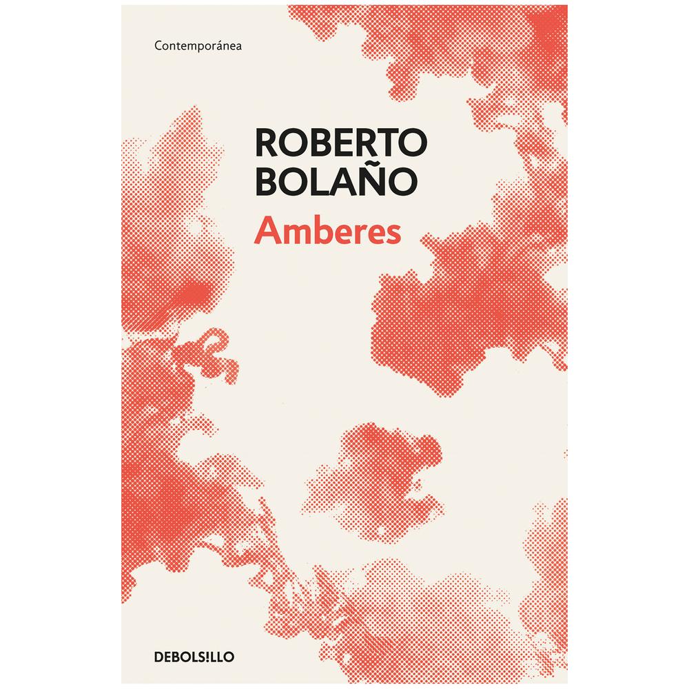 Amberes. Roberto Bolaño Debolsillo Libro x 1.0 AMBERES A caballo entre la narrativa y la prosa poética, Amberes se compone de 56 fragmentos, 56 balas perdidas cuyo objetivo permanece oculto al lector. Como pequeños fogonazos sin orden ni concier