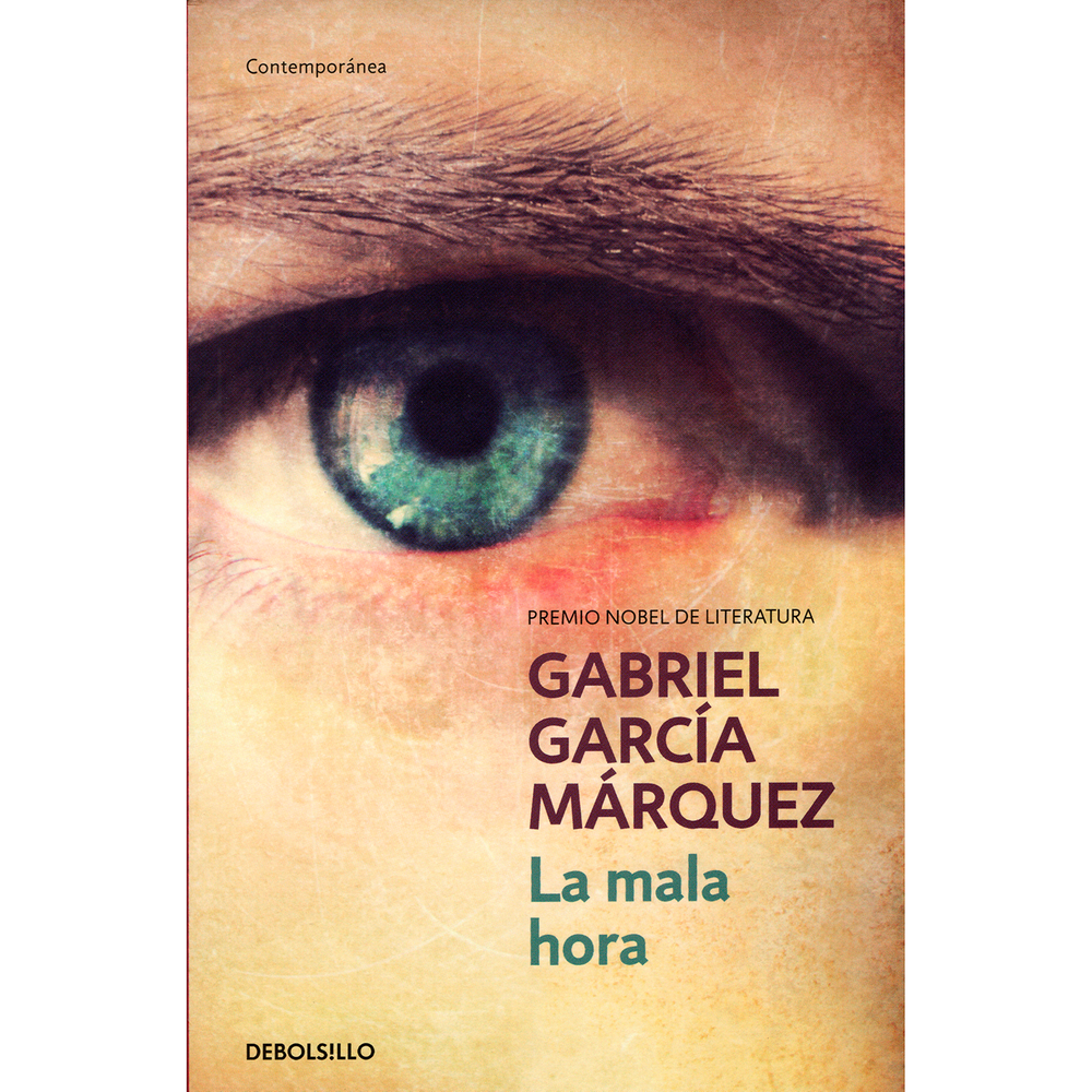 La Mala Hora. Gabriel García Márquez Debolsillo Libro x 1.0 La mala hora  Autor: Gabriel García Márquez Colección: CONTEMPORÁNEA Páginas: 214 Tipo de encuadernación: Bolsillo Idioma: ES Fecha de publicación: 2014-12-01 Autor: Gabriel García Márquez Editorial: 