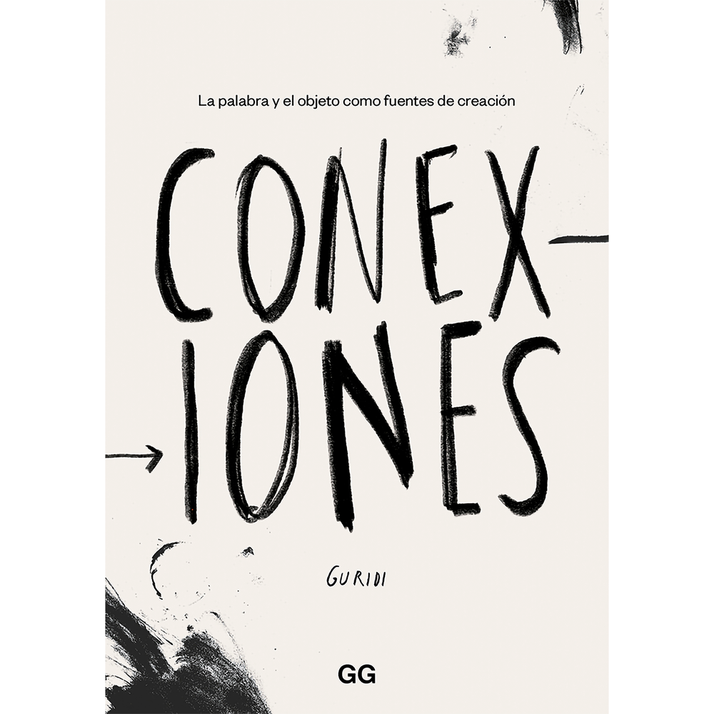 Conexiones. La Palabra Y El Objeto Como Fuentes De Creación Gustavo Gili Libro x 1.0 CONEXIONES: PALABRA Y OBJETO FUENTE CREACION  El proceso de creación empieza con una reacción, un impulso creativo que nace de una conexión inesperada.  Las imágenes y los objetos que encontrarás en e