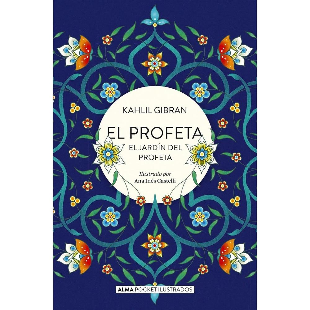El Profeta (pocket) Kahlil Gibran ALMA Libro x 1.0 PROFETA, EL pocket rust Alma Kahlil Gibran, filósofo místico y poeta, nos incita a conversar con nosotros mismos y a reflexionar sobre temas esenciales de la humanidad en estos dos relatos, reconoci